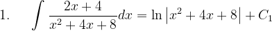 \dpi{120} 1.\; \; \; \; \; \int \frac{2x+4}{x^{2}+4x+8}dx=\ln \left | x^{2}+4x+8 \right |+C_{1}